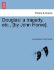 Douglas : A Tragedy, Etc., [By John Home]. - Book