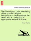 The Churchyard Lyrist : Consisting of Five Hundred Original Inscriptions to Commemorate the Dead, with a ... Selection of Appropriate Texts of Scripture. - Book