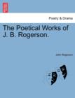 The Poetical Works of J. B. Rogerson. - Book