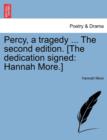 Percy, a Tragedy ... the Second Edition. [The Dedication Signed : Hannah More.] - Book