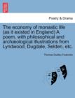 The Economy of Monastic Life (as It Existed in England) a Poem, with Philosophical and Archaeological Illustrations from Lyndwood, Dugdale, Selden, Etc. - Book