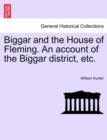 Biggar and the House of Fleming. an Account of the Biggar District, Etc. - Book