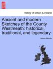 Ancient and Modern Sketches of the County Westmeath : Historical, Traditional, and Legendary. - Book