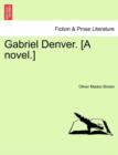 Gabriel Denver. [A Novel.] - Book