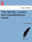 The Hermit, a Poem, and Miscellaneous Verse. - Book