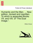Humanity and the Man. ... New Edition, Revised and Rewritten. to Which Is Appended Books VII. and VIII. of "The Dual Image.." - Book
