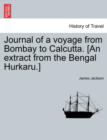 Journal of a Voyage from Bombay to Calcutta. [An Extract from the Bengal Hurkaru.] - Book