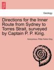 Directions for the Inner Route from Sydney to Torres Strait, Surveyed by Captain P. P. King. - Book