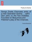 Songs, Duets, Choruses, Andc. of a New Operatick Drama ... Call'd Don John; Or, the Two Violettas. Founded on Beaumont and Fletcher's Play of the Chances. - Book