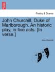 John Churchill, Duke of Marlborough. an Historic Play, in Five Acts. [In Verse.] - Book