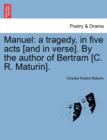 Manuel : A Tragedy, in Five Acts [And in Verse]. by the Author of Bertram [C. R. Maturin]. - Book