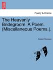 The Heavenly Bridegroom. a Poem. (Miscellaneous Poems.). - Book