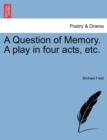 A Question of Memory. a Play in Four Acts, Etc. - Book