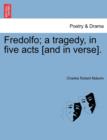 Fredolfo; A Tragedy, in Five Acts [And in Verse]. - Book