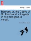 Bertram; Or, the Castle of St. Aldobrand; A Tragedy, in Five Acts [And in Verse]. - Book