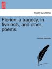 Florien; A Tragedy, in Five Acts, and Other Poems. - Book