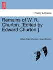Remains of W. R. Churton. [Edited by Edward Churton.] - Book