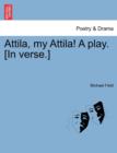 Attila, My Attila! a Play. [In Verse.] - Book