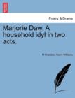 Marjorie Daw. a Household Idyl in Two Acts. - Book