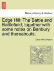 Edge Hill : The Battle and Battlefield; Together with Some Notes on Banbury and Thereabouts. - Book