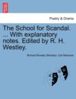 The School for Scandal. ... with Explanatory Notes. Edited by R. H. Westley. - Book