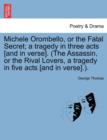 Michele Orombello, or the Fatal Secret; A Tragedy in Three Acts [And in Verse]. (the Assassin, or the Rival Lovers, a Tragedy in Five Acts [And in Verse].). - Book