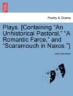 Plays. [Containing "An Unhistorical Pastoral," "A Romantic Farce," and "Scaramouch in Naxos."] - Book