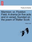 Marmion : Or, Floddon Field. a Drama [In Five Acts and in Verse], Founded on the Poem of Walter Scott. - Book