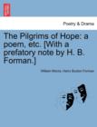 The Pilgrims of Hope : A Poem, Etc. [With a Prefatory Note by H. B. Forman.] - Book