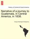 Narrative of a Journey to Guatemala, in Central America, in 1838. - Book