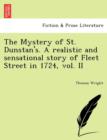 The Mystery of St. Dunstan's. a Realistic and Sensational Story of Fleet Street in 1724, Vol. II - Book
