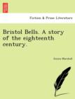 Bristol Bells. a Story of the Eighteenth Century. - Book