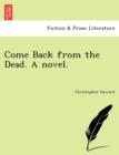 Come Back from the Dead. a Novel. - Book