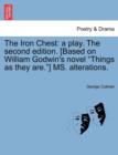 The Iron Chest : A Play. the Second Edition. [Based on William Godwin's Novel "Things as They Are."] Ms. Alterations. - Book