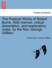 The Poetical Works of Robert Burns. with Memoir, Critical Dissertation, and Explanatory Notes, by the REV. George Gilfillan. - Book