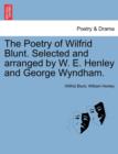 The Poetry of Wilfrid Blunt. Selected and Arranged by W. E. Henley and George Wyndham. - Book