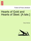 Hearts of Gold and Hearts of Steel. [A Tale.] - Book