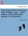 The Queen That Jack Found. with Thirteen Cuts ... Sixth Edition. [The Dedication Signed : An Irishman.] - Book