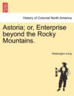 Astoria; Or, Enterprise Beyond the Rocky Mountains. - Book