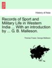 Records of Sport and Military Life in Western India ... with an Introduction by ... G. B. Malleson. - Book