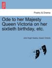 Ode to Her Majesty Queen Victoria on Her Sixtieth Birthday, Etc. - Book