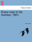 Every Man in His Humour, 1601. - Book
