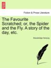 The Favourite Scratched; or, the Spider and the Fly. A story of the day, etc. - Book