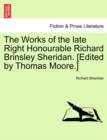 The Works of the Late Right Honourable Richard Brinsley Sheridan. [Edited by Thomas Moore.] - Book