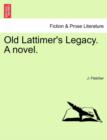 Old Lattimer's Legacy. a Novel. - Book