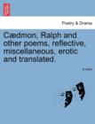 C Dmon, Ralph and Other Poems, Reflective, Miscellaneous, Erotic and Translated. - Book
