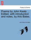 Poems by John Keats ... Edited, with Introduction and Notes, by Arlo Bates. - Book
