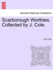 Scarborough Worthies. Collected by J. Cole. - Book