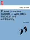 Poems on Various Subjects ... with Notes, Historical and Explanatory. - Book