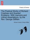 The Poetical Works of Richard Crashaw and Quarles' Emblems. with Memoirs and Critical Dissertations, by the REV. George Gilfillan. - Book